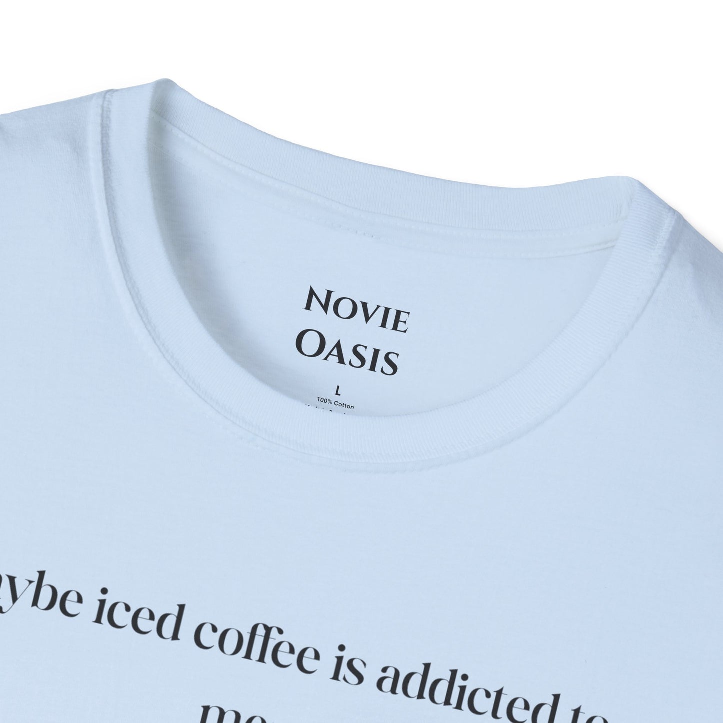 Maybe Iced Coffee is Addicted to Me T-Shirt
