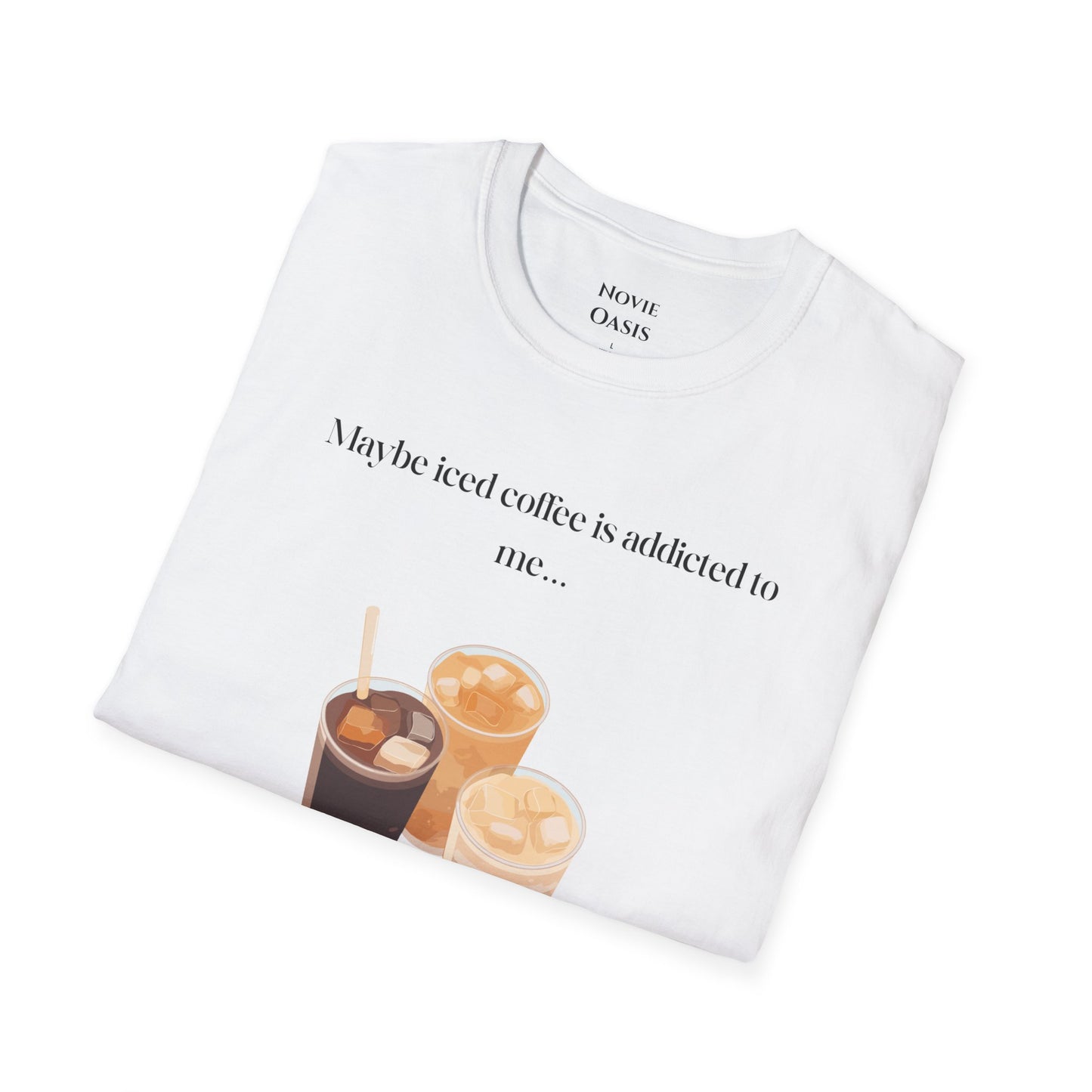 Maybe Iced Coffee is Addicted to Me T-Shirt