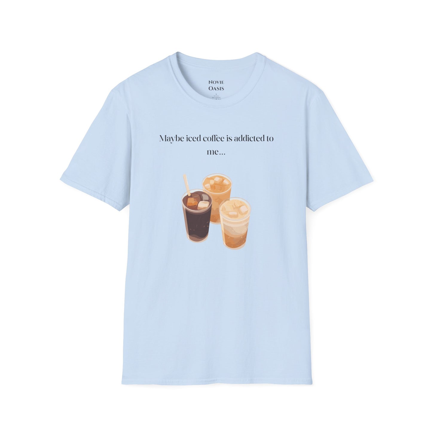 Maybe Iced Coffee is Addicted to Me T-Shirt