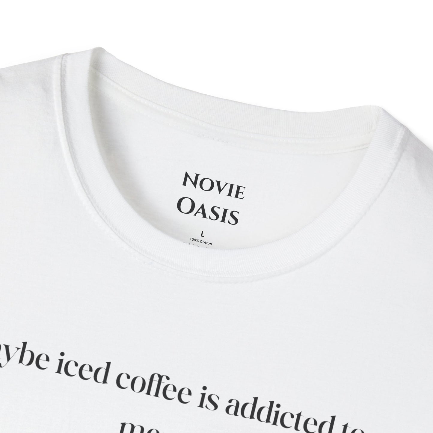 Maybe Iced Coffee is Addicted to Me T-Shirt