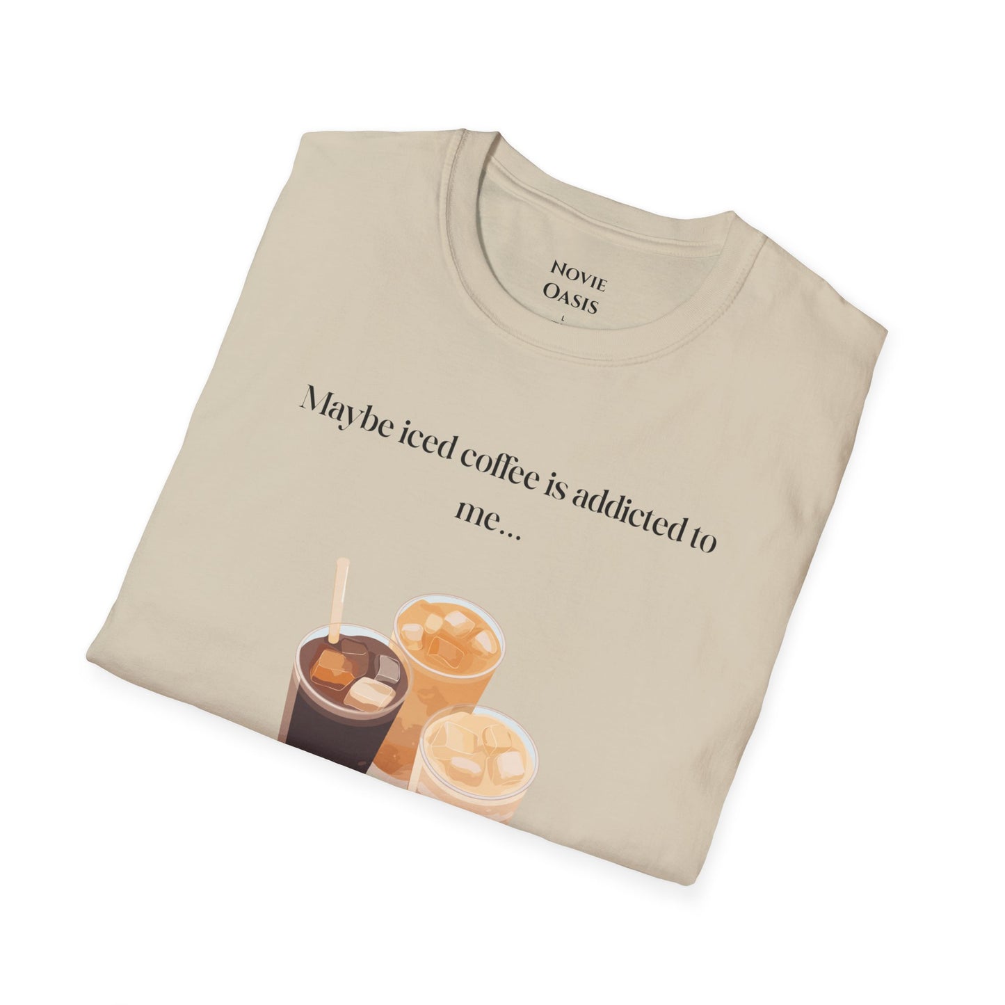 Maybe Iced Coffee is Addicted to Me T-Shirt